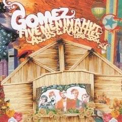 Gomez : Five Men in a Hut : Singles 1998-2004